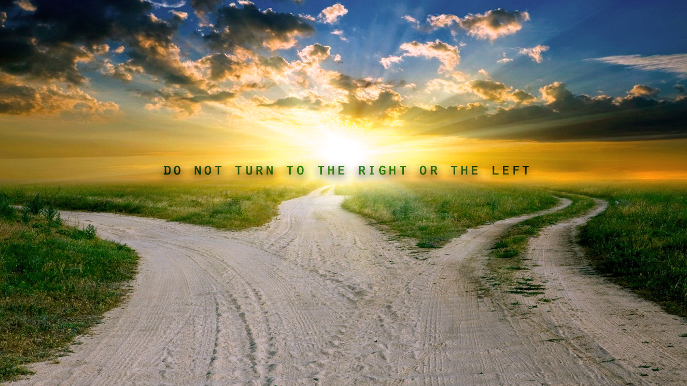 do not turn to the right left keep your foot from evil christian wallpaper hd_1366x768