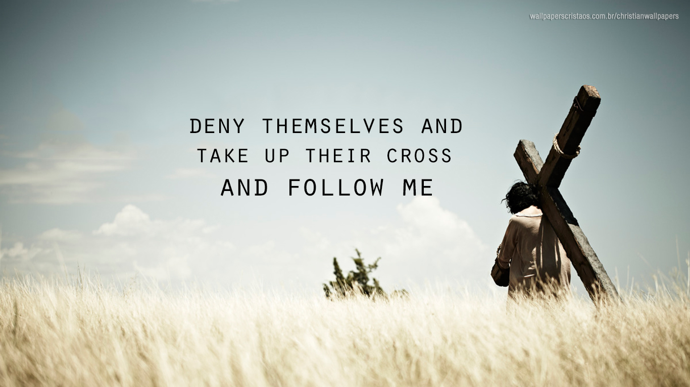 deny themselves take up their cross follow me christian wallpaper hd_1366x768