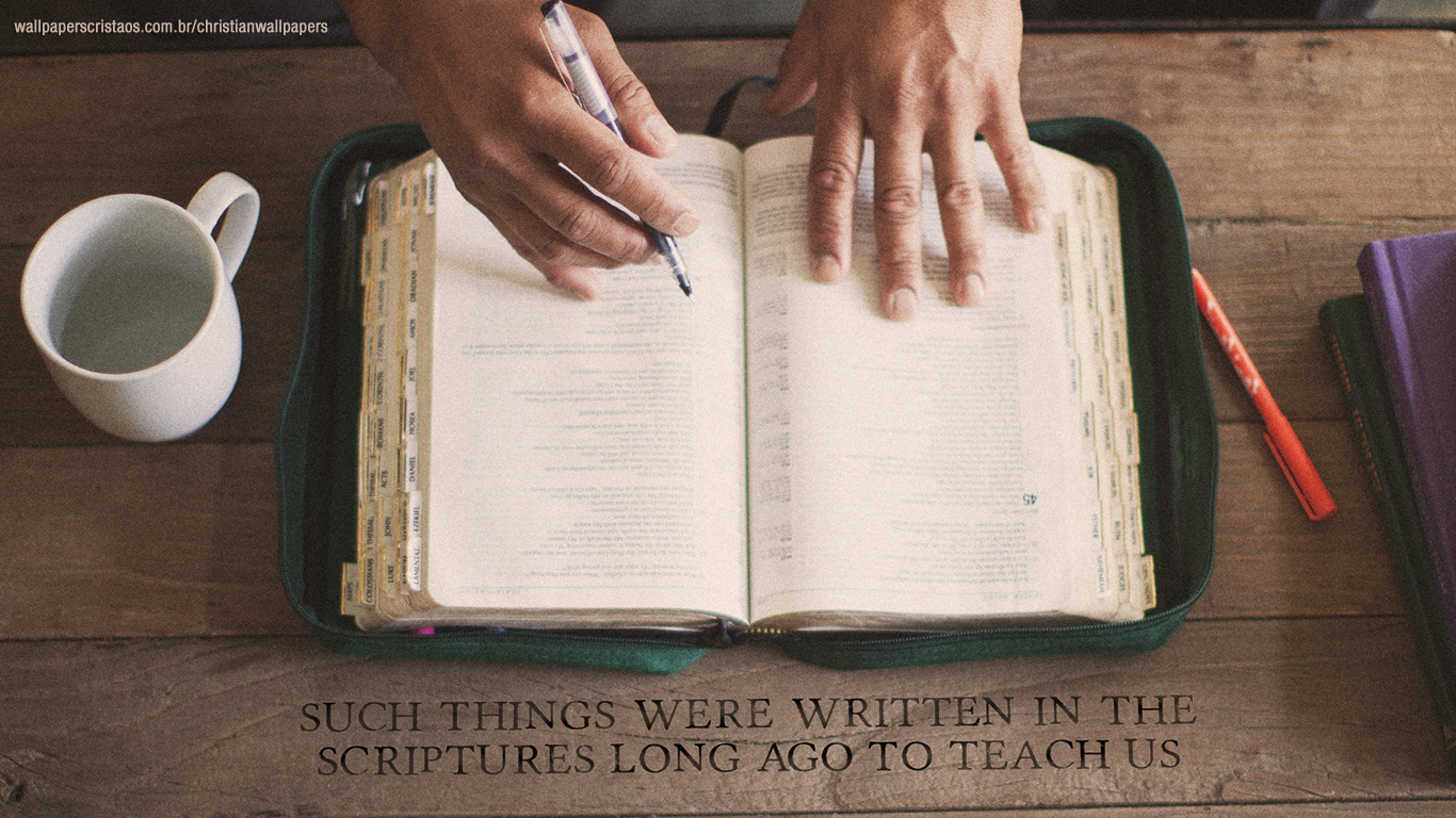 Such things were written in the Scriptures long ago to teach us christian wallpaper_1366x768